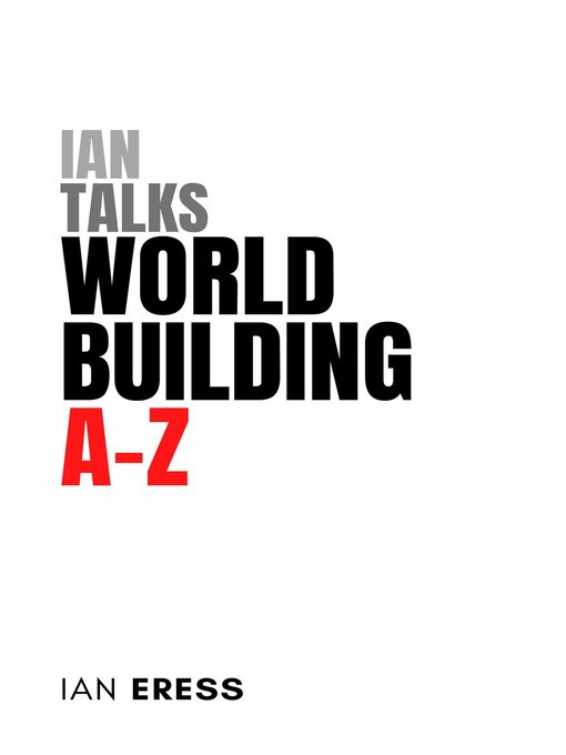 Title details for Ian Talks World Building A-Z by Ian Eress - Available